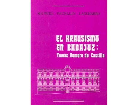 Livro El krausismo en Badajoz. Tomás Romero de Castilla de Pecellín Lancharro, Manuel (Espanhol)