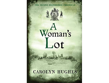 Livro A Womans Lot The Second Meonbridge Chronicle The Meonbridge Chronicles de Carolyn Hughes Carolyn Hughes (Inglês)