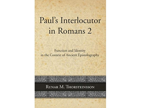 Livro Pauls Interlocutor in Romans 2 Function and Identity in the Context of Ancient Epistolography de Runar Thorsteinsson (Inglês)