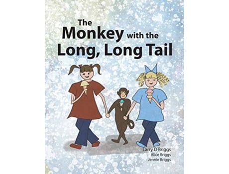 Livro The Monkey with the Long Long Tail Monkey Tales de Larry D Briggs (Inglês)