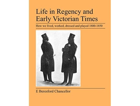 Livro Life in Regency and Early Victorian Times de E Beresford Chancellor (Inglês)