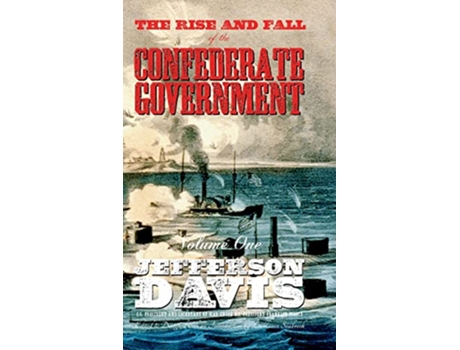 Livro The Rise and Fall of the Confederate Government Volume One de Jefferson Davis (Inglês)