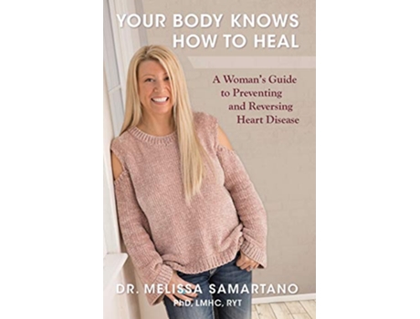 Livro Your Body Knows How to Heal A Womans Guide to Preventing and Reversing Heart Disease de Samartano (Inglês)