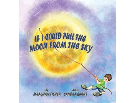 Livro If I Could Pull the Moon from the Sky de Meaghan Fisher (Inglês)