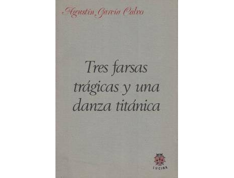 Livro Tres Farsas Tragicas Y Una Danza Titanica. de A. Garcia Calvo (Espanhol)