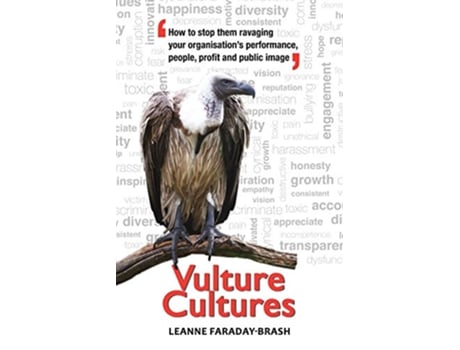 Livro Vulture Cultures How to stop them ravaging your organisations performance people profit and public image de Leanne FaradayBrash (Inglês)