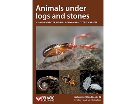 Livro Animals under logs and stones de C Philip Wheater, Helen J Read et al. (Inglês)