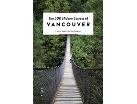 Livro the 500 hidden secrets of vancouver de shannon mclachlan (inglês)