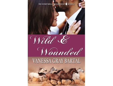 Livro Wild and Wounded The Honeywells of Kentucky de Vanessa Gray Bartal (Inglês)