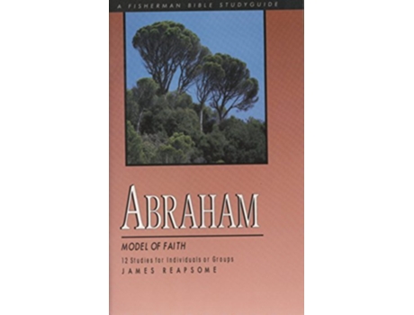 Livro Abraham Model of Faith Fisherman Bible Studyguide Series de James Reapsome (Inglês)