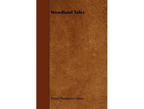 Livro Woodland Tales de Ernest Thompson Seton (Inglês)