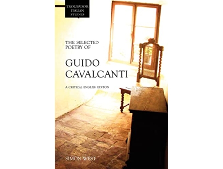 Livro The Selected Poetry of Guido Cavalcanti A Critical English Edition Troubador Italian Studies de Simon West (Inglês)