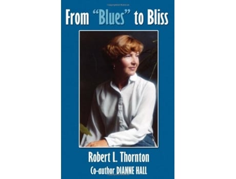 Livro From Blues to Bliss de Robert L Thornton Dianne Hall (Inglês)