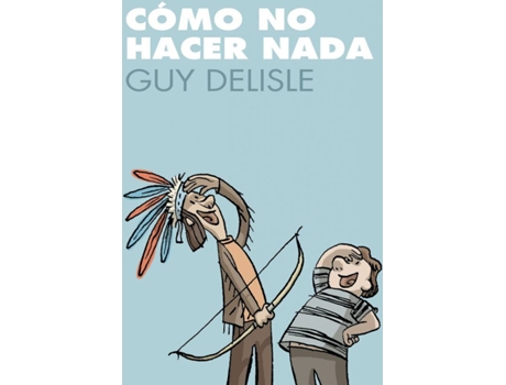 Livro Como No Hacer Nada de Guy Delisle (Espanhol)