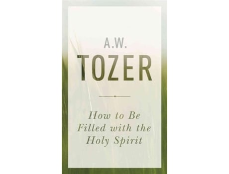 Livro how to be filled with the holy spirit de a. w. tozer (inglês)