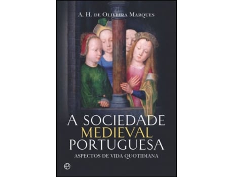 Livro A Sociedade Medieval Portuguesa de Ah de Oliveira Marques