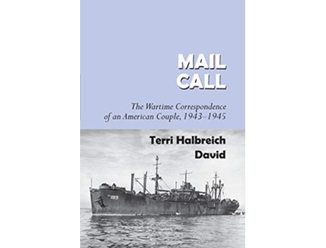 Livro Mail Call The Wartime Correspondence of an American Couple 19431945 de Terri Halbreich David (Inglês)