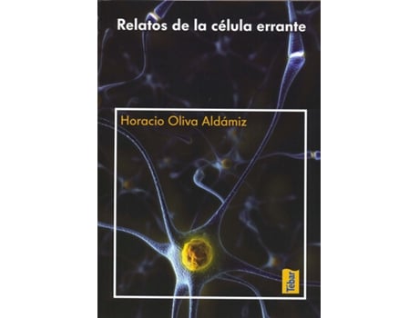 Livro Relatos De La Célula Errante de Oliva Aldámiz, Horacio (Espanhol)