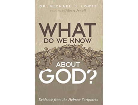 Livro What Do We Know about God Evidence from the Hebrew Scriptures de Michael J Lowis (Inglês)