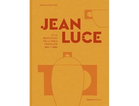 Livro Jean Luce et le renouveau de la table francaise, 1910-1960 de Sung Moon Cho (Francês - Capa Dura)