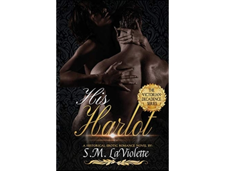 Livro His Harlot Victorian Decadence de S M LaViolette (Inglês)