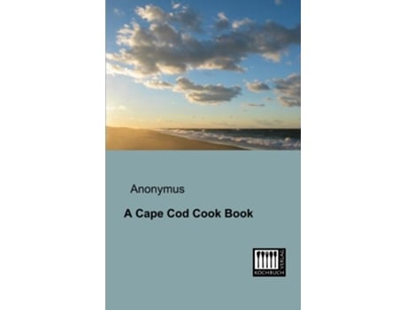 Livro A Cape Cod Cook Book de Anonymus (Inglês)