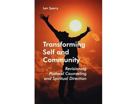 Livro Transforming Self And Community Revisioning Pastoral Counseling and Spiritual Direction de Len Sperry (Inglês)