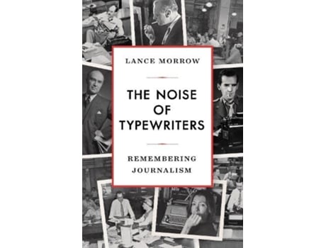 Livro Noise of Typewriters de Lance Morrow (Inglês - Capa Dura)