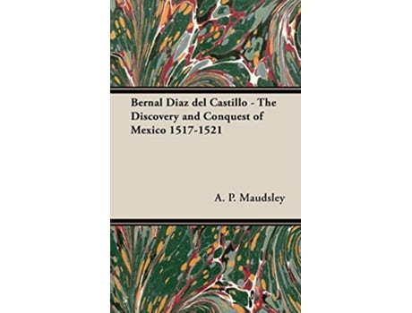 Livro Bernal Diaz del Castillo The Discovery and Conquest of Mexico 15171521 de A P Maudsley (Inglês)