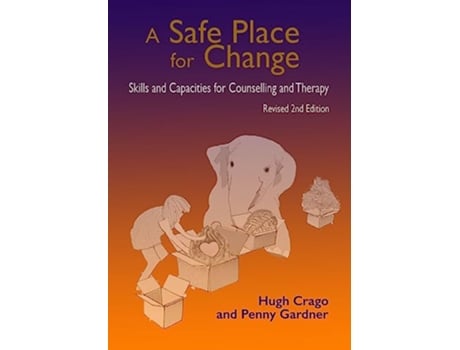 Livro A Safe Place for Change 2nd Ed Skills and Capacities for Counselling and Therapy de Hugh Crago Penny Gardner (Inglês)