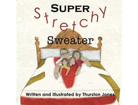 Livro Super Stretchy Sweater A childrens story that goes just that little further de Thurston Jones (Inglês)