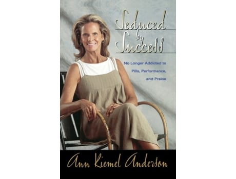 Livro Seduced by Success: No Longer Addicted to Pills, Performance and Praise Ann Anderson (Inglês)