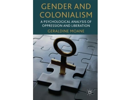 Livro Gender and Colonialism: A Psychological Analysis of Oppression and Liberation Geraldine Moane (Inglês)