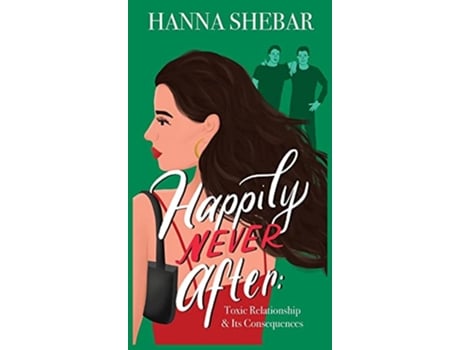 Livro Happily Never After Toxic Relationship Its Consequences de Hanna Shebar (Inglês)