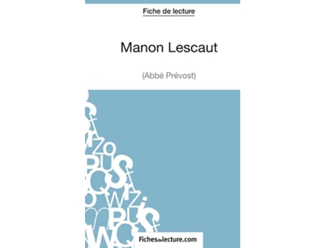 Livro Manon Lescaut Labbé Prévost Fiche de lecture Analyse complète de loeuvre French Edition de Vanessa Grosjean fichesdelecture (Francês)