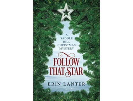 Livro Follow That Star A Saddle Hill Christmas Mystery Saddle Hill Christmas Mysteries de Erin Lanter (Inglês)