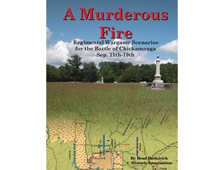 Livro A Murderous Fire Regimental Wargame Scenarios For The Battle of Chickamauga Sep 11th 19th de Brad Butkovich Brad Butkovich (Inglês)