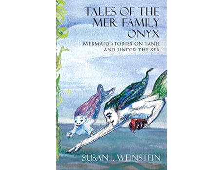 Livro Tales of the Mer Family Onyx Mermaid Stories on Land and Under the Sea de Susan I Weinstein (Inglês)