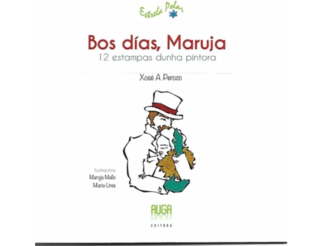 Livro Bos Dias Maruja-12 Estampas Dunha Pintora- Gallego de XOSE A. PEROZO (Galego)