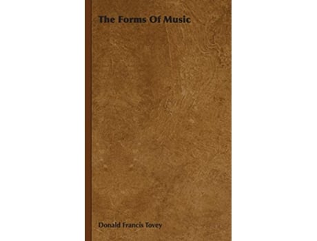 Livro The Forms of Music de Donald Francis Tovey (Inglês)