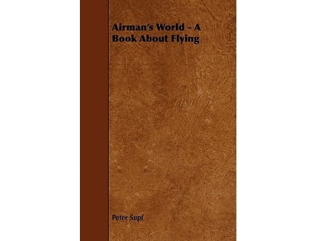 Livro Airmans World A Book about Flying de Peter Supf (Inglês)