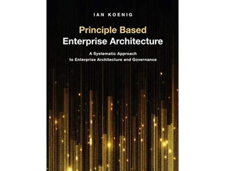 Livro Principle Based Enterprise Architecture de Ian Koenig (Inglês)