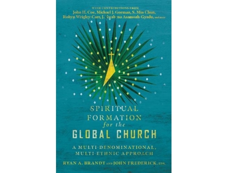 Livro spiritual formation for the global church - a multi-denominational, multi-ethnic approach de ryan a. brandt,john frederick (inglês)