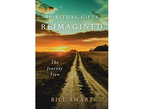 Livro Spiritual Gifts Reimagined The Journey View de Bill Smart (Inglês)