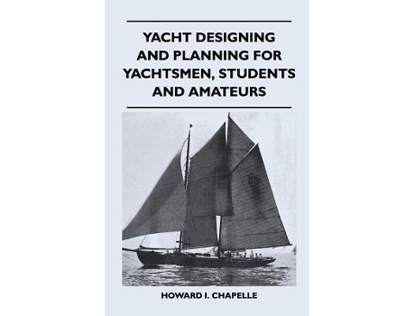 Livro Yacht Designing and Planning for Yachtsmen Students and Amateurs de Howard I Chapelle (Inglês)