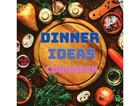 Livro Dinner Ideas Cookbook Easy Recipes for Seafood Poultry Pasta Vegan Stuff and Other Dishes Everyone Will Love de Garcia Books (Inglês)