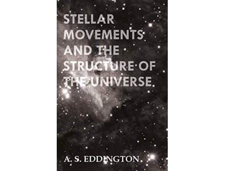 Livro Stellar Movements and the Structure of the Universe de A S Eddington (Inglês)