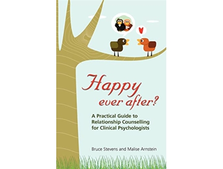 Livro Happy Ever After A Practical Guide To Relationship Counselling For Clinical Psychologists de Bruce Stevens Malise Arnstein (Inglês)