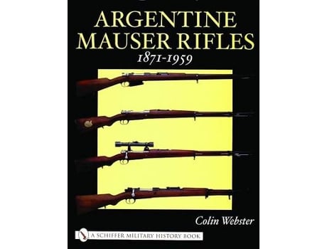 Livro argentine mauser rifles 1871-1959 de colin webster (inglês)