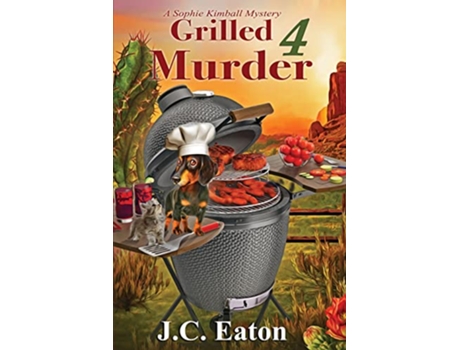 Livro Grilled 4 Murder Sophie Kimball Mystery de J C Eaton (Inglês)